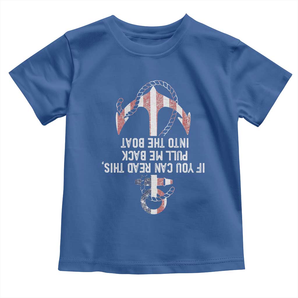 Funny Boating Captain Toddler T Shirt If You Can Read This Pull Me Back Into The Boat