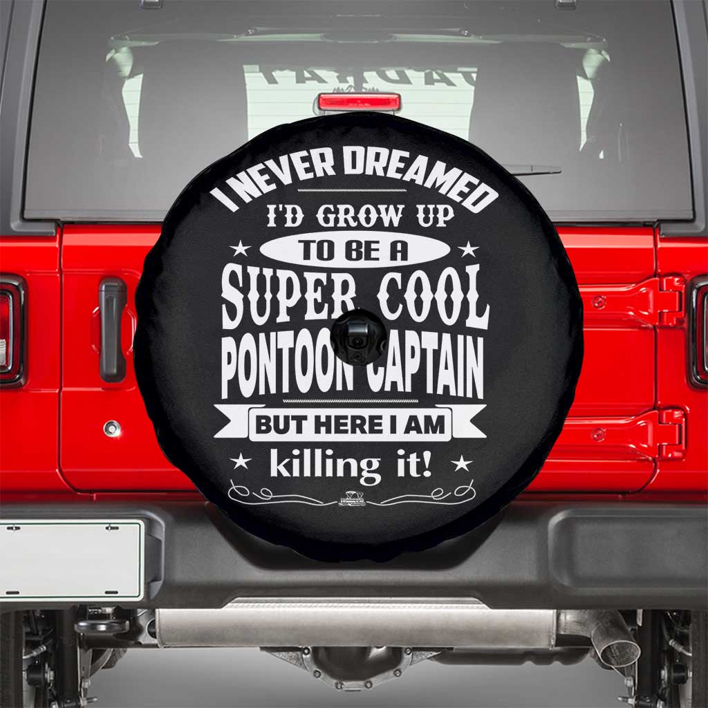 Funny I Never Dreamed Id Grow Up To Be A Super Cool Pontoon Captain Spare Tire Cover Pontoon Boat Captain
