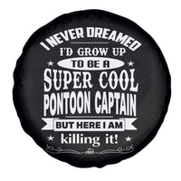Funny I Never Dreamed Id Grow Up To Be A Super Cool Pontoon Captain Spare Tire Cover Pontoon Boat Captain