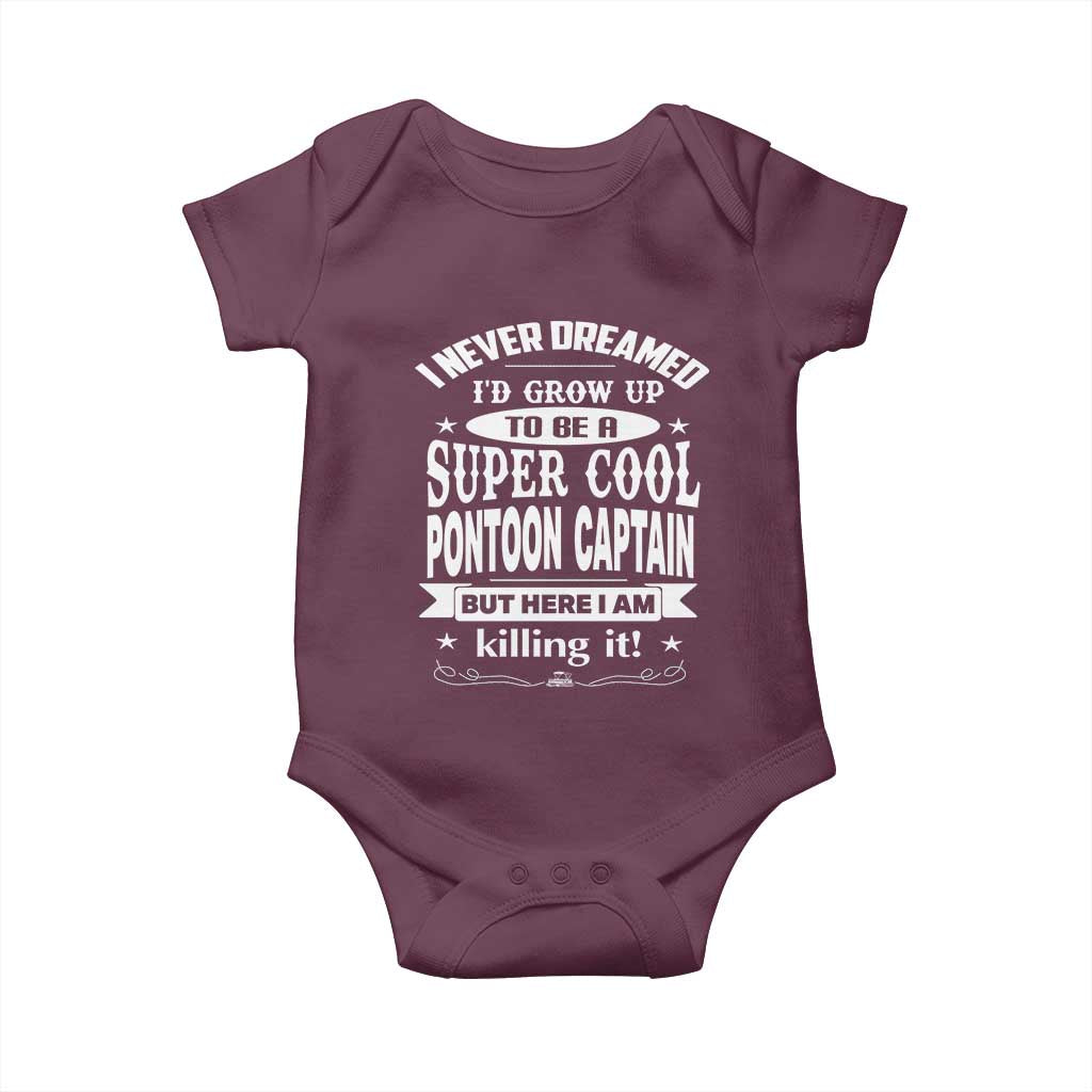 Funny I Never Dreamed Id Grow Up To Be A Super Cool Pontoon Captain Baby Onesie Pontoon Boat Captain