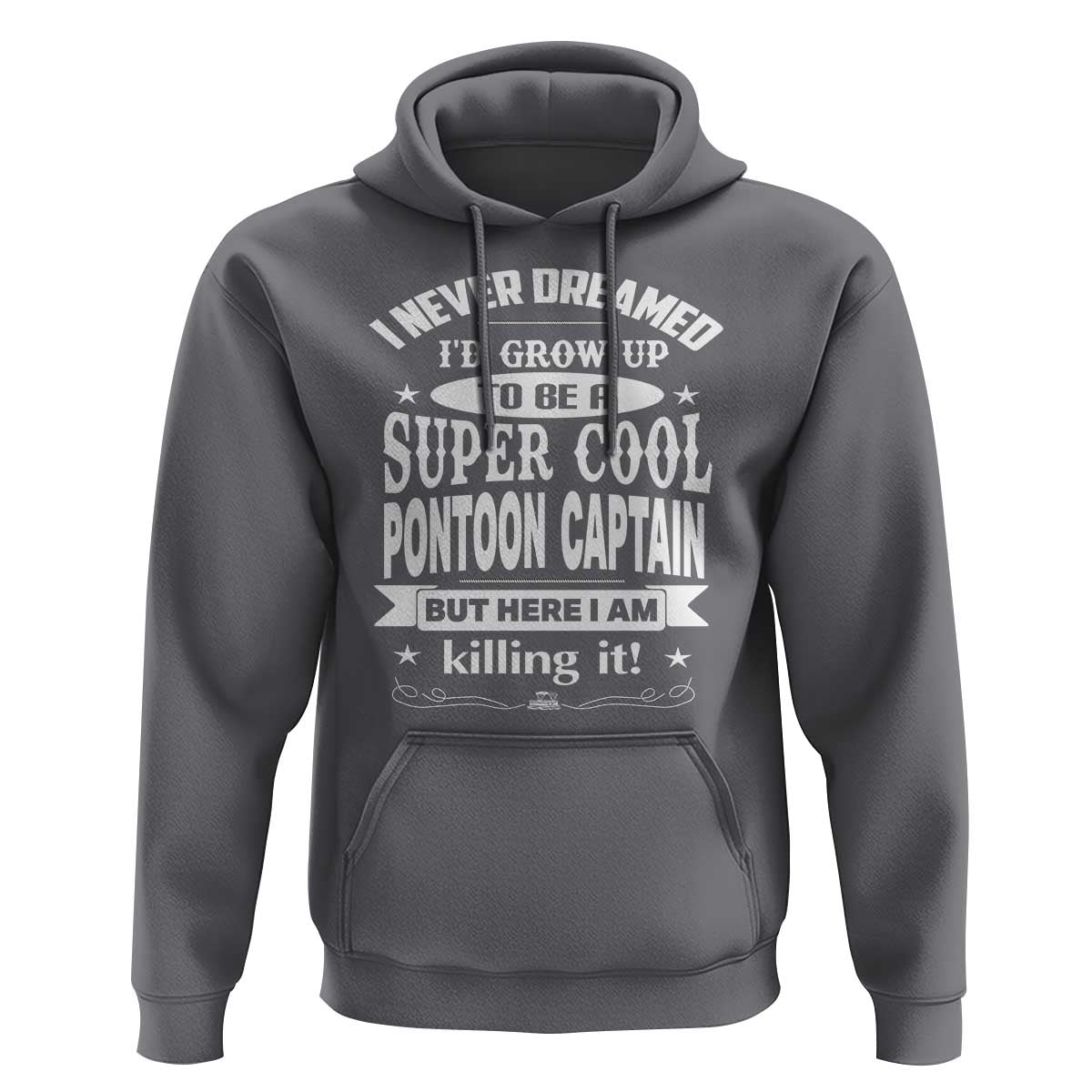 Funny I Never Dreamed Id Grow Up To Be A Super Cool Pontoon Captain Hoodie Pontoon Boat Captain