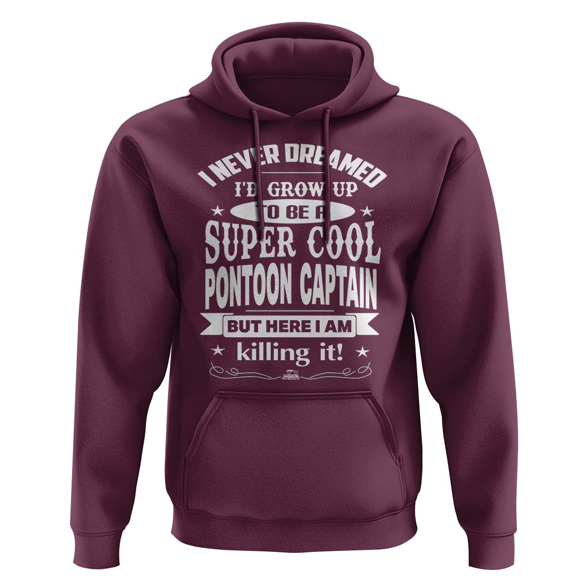 Funny I Never Dreamed Id Grow Up To Be A Super Cool Pontoon Captain Hoodie Pontoon Boat Captain
