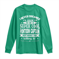 Funny I Never Dreamed Id Grow Up To Be A Super Cool Pontoon Captain Long Sleeve Shirt Pontoon Boat Captain