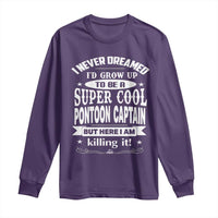 Funny I Never Dreamed Id Grow Up To Be A Super Cool Pontoon Captain Long Sleeve Shirt Pontoon Boat Captain