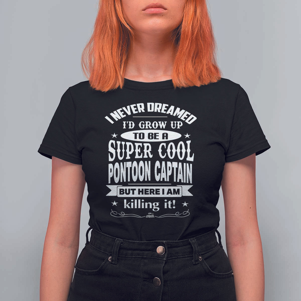 Funny I Never Dreamed Id Grow Up To Be A Super Cool Pontoon Captain T Shirt For Women Pontoon Boat Captain