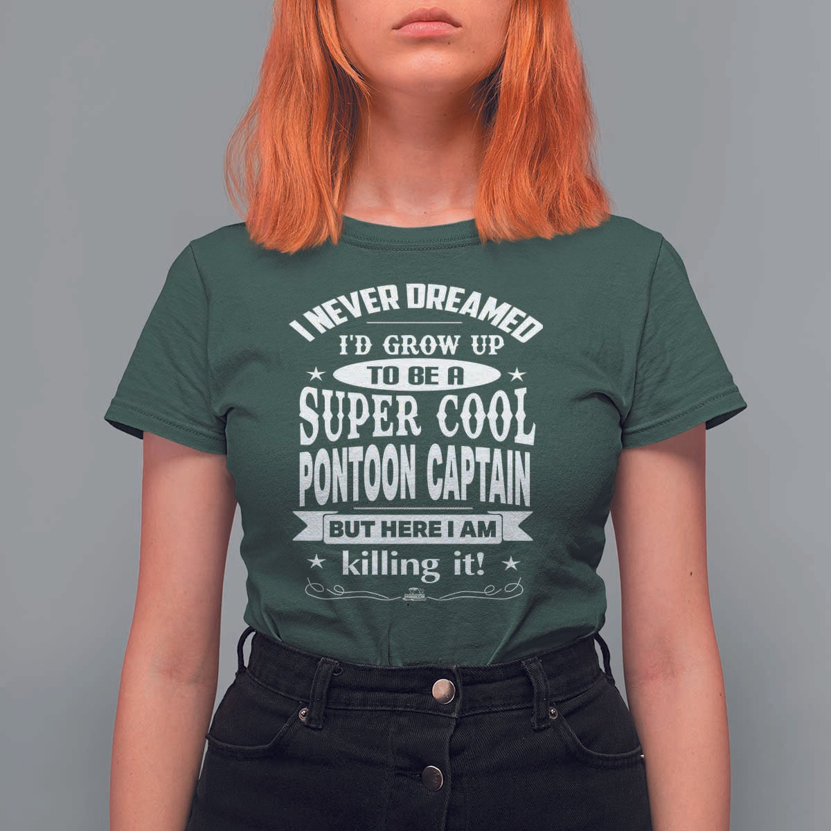 Funny I Never Dreamed Id Grow Up To Be A Super Cool Pontoon Captain T Shirt For Women Pontoon Boat Captain