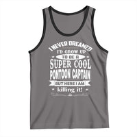 Funny I Never Dreamed Id Grow Up To Be A Super Cool Pontoon Captain Tank Top Pontoon Boat Captain