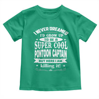 Funny I Never Dreamed Id Grow Up To Be A Super Cool Pontoon Captain Toddler T Shirt Pontoon Boat Captain