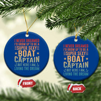 Funny I Never Dreamed Id Grow Up To Be A Sexy Boat Captain Ceramic Ornament Pontoon Boat Captain - Wonder Print Shop
