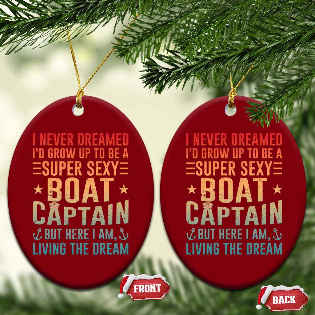 Funny I Never Dreamed Id Grow Up To Be A Sexy Boat Captain Ceramic Ornament Pontoon Boat Captain - Wonder Print Shop