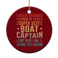 Funny I Never Dreamed Id Grow Up To Be A Sexy Boat Captain Ceramic Ornament Pontoon Boat Captain - Wonder Print Shop