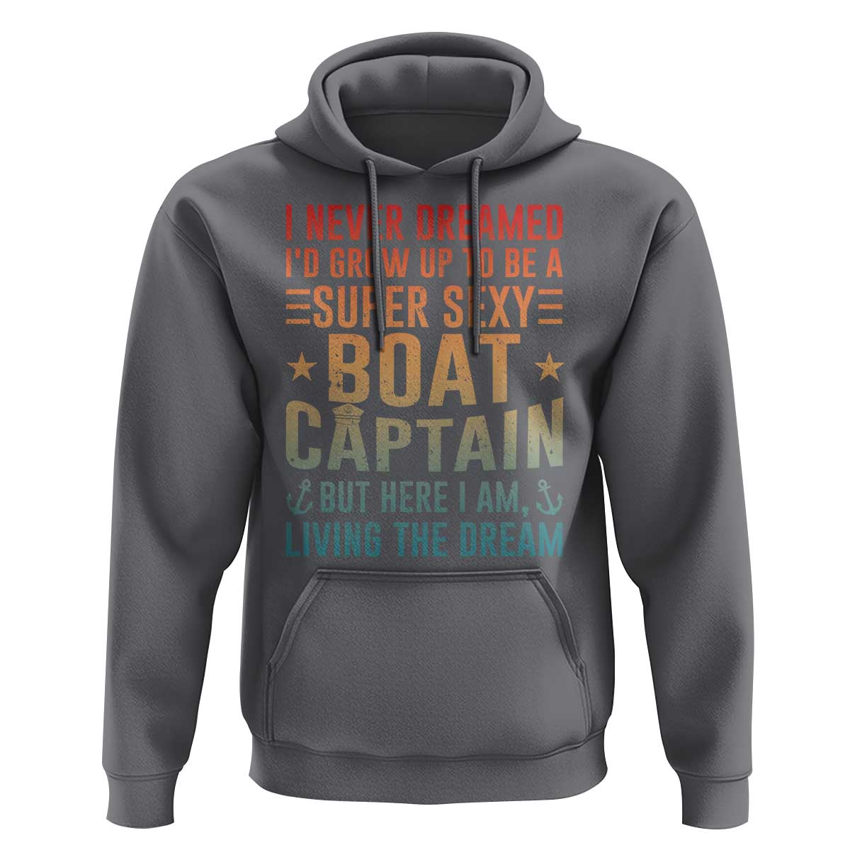 Funny I Never Dreamed Id Grow Up To Be A Sexy Boat Captain Hoodie Pontoon Boat Captain