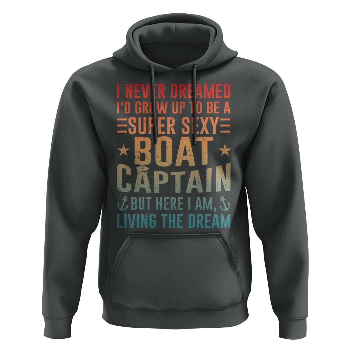 Funny I Never Dreamed Id Grow Up To Be A Sexy Boat Captain Hoodie Pontoon Boat Captain