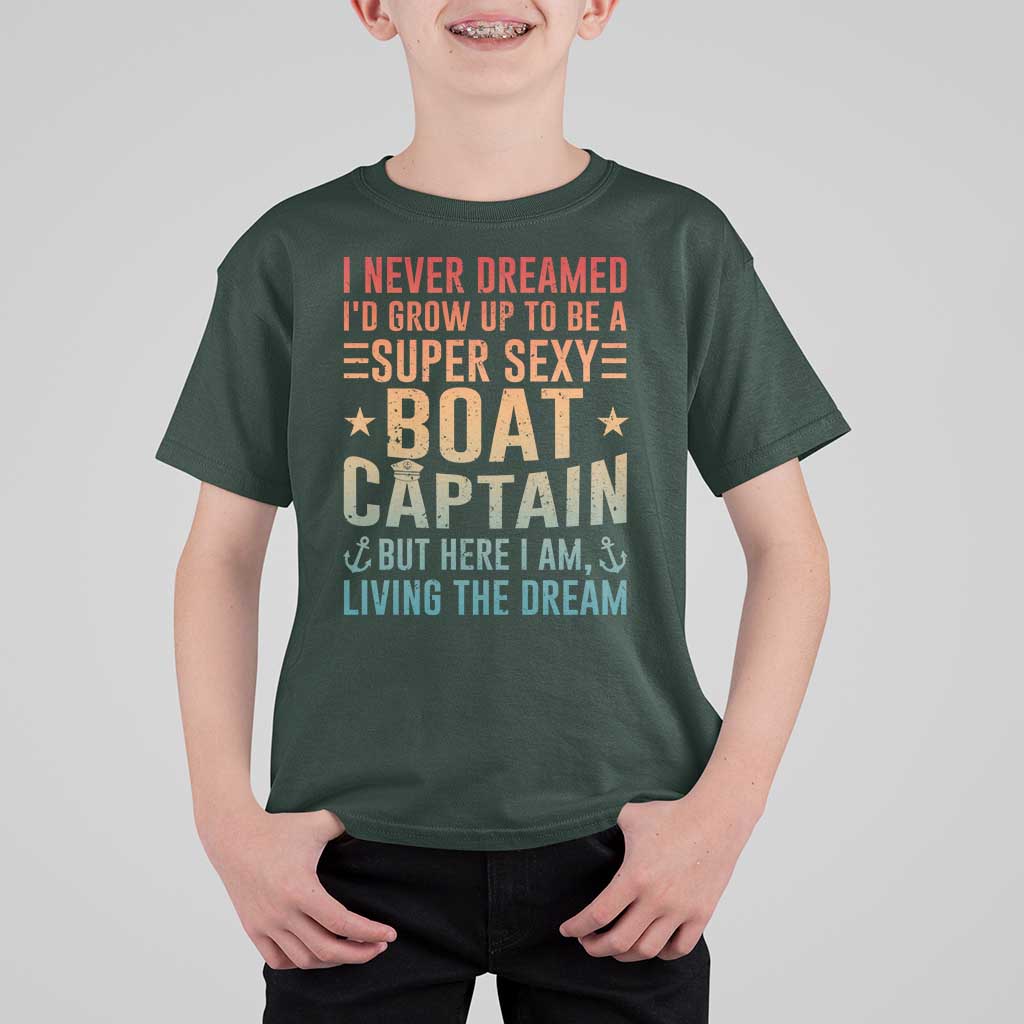 Funny I Never Dreamed Id Grow Up To Be A Sexy Boat Captain T Shirt For Kid Pontoon Boat Captain