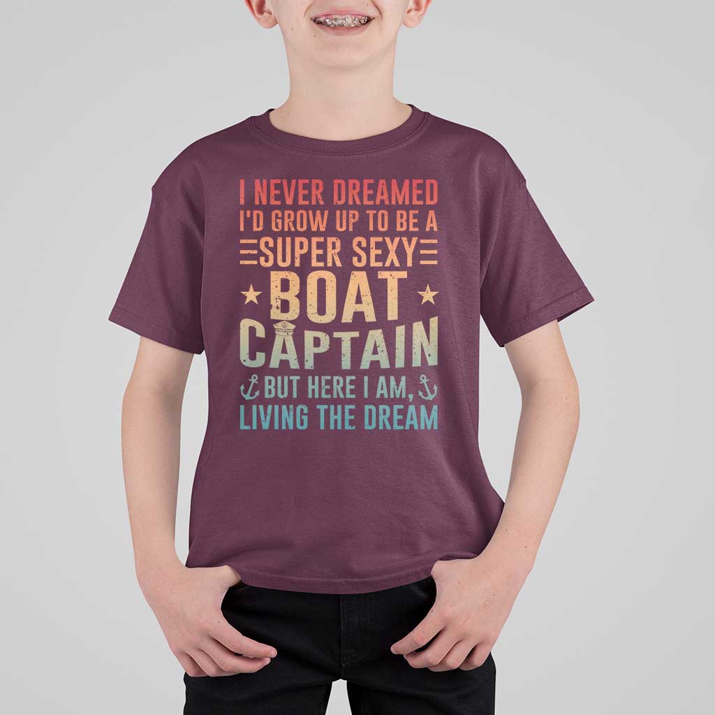Funny I Never Dreamed Id Grow Up To Be A Sexy Boat Captain T Shirt For Kid Pontoon Boat Captain