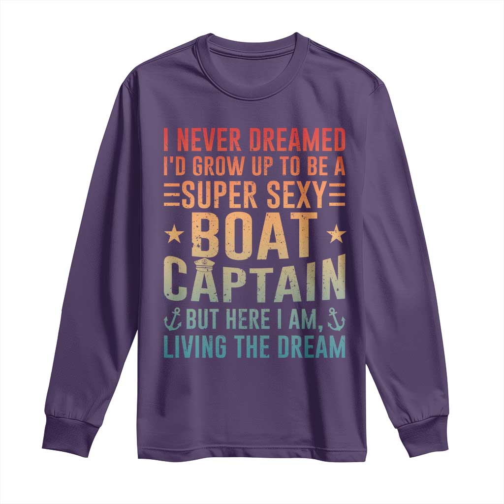 Funny I Never Dreamed Id Grow Up To Be A Sexy Boat Captain Long Sleeve Shirt Pontoon Boat Captain