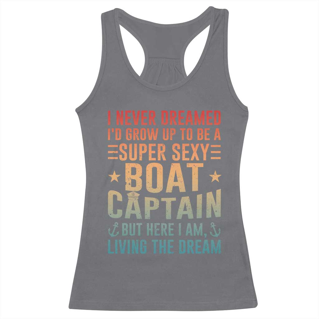Funny I Never Dreamed Id Grow Up To Be A Sexy Boat Captain Racerback Tank Top Pontoon Boat Captain