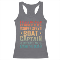 Funny I Never Dreamed Id Grow Up To Be A Sexy Boat Captain Racerback Tank Top Pontoon Boat Captain