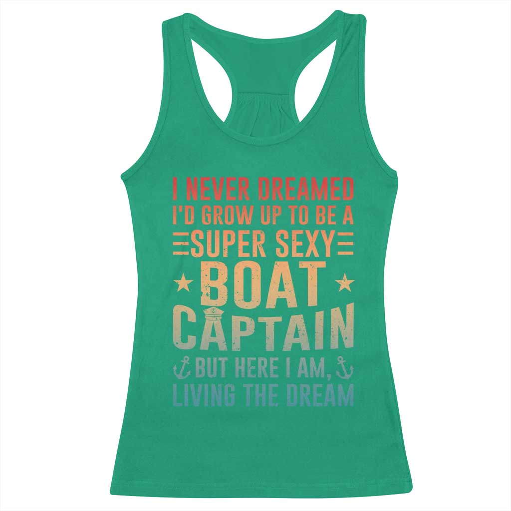 Funny I Never Dreamed Id Grow Up To Be A Sexy Boat Captain Racerback Tank Top Pontoon Boat Captain