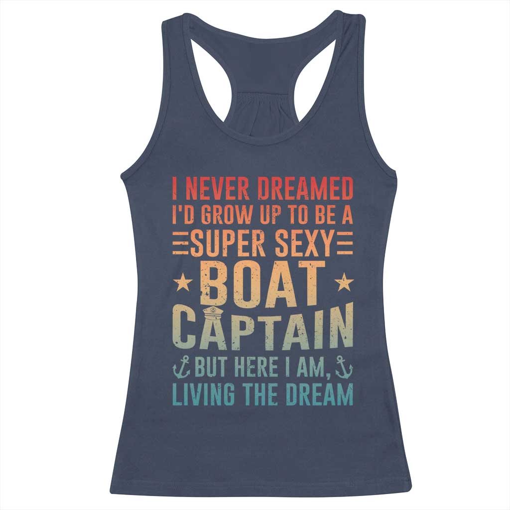 Funny I Never Dreamed Id Grow Up To Be A Sexy Boat Captain Racerback Tank Top Pontoon Boat Captain