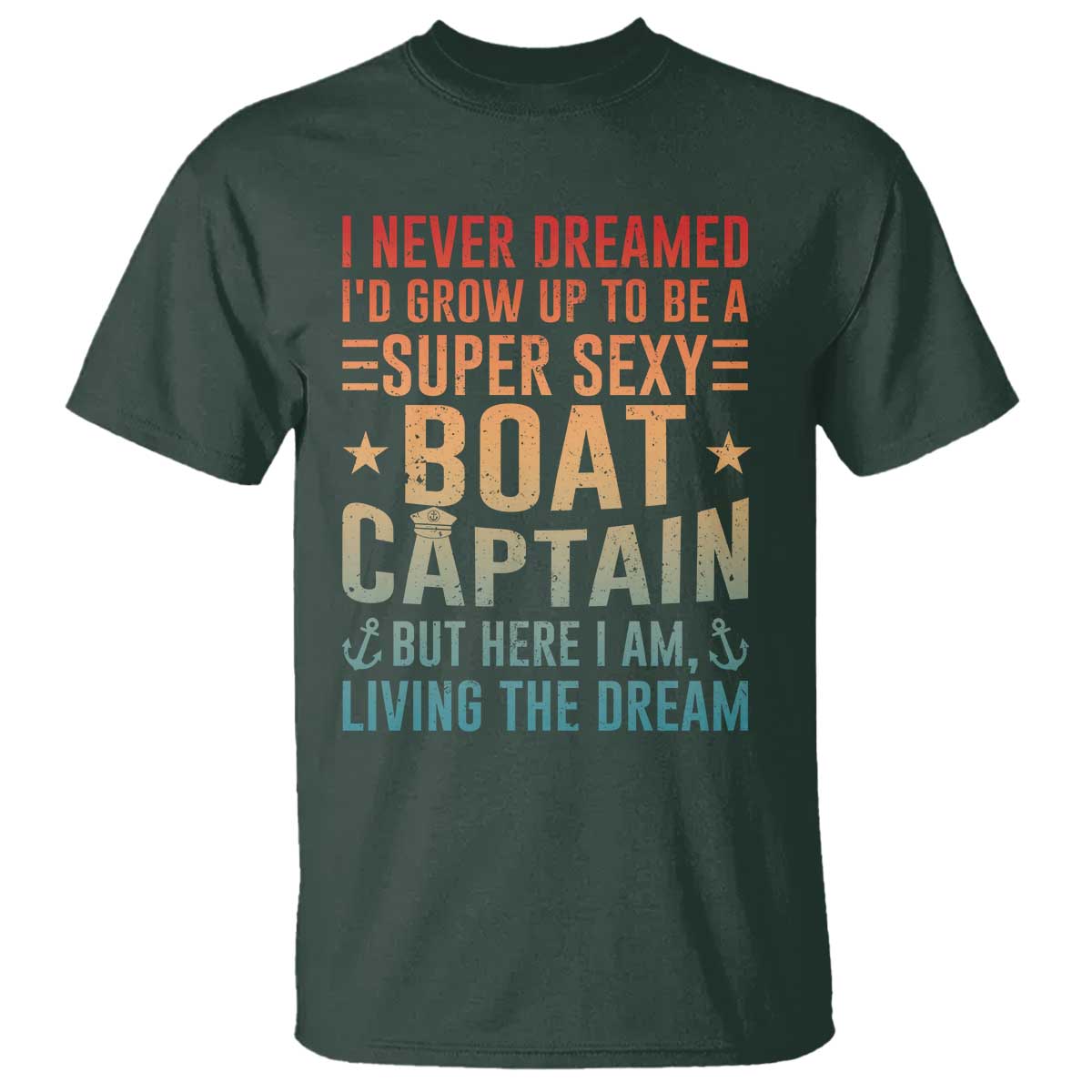 Funny I Never Dreamed Id Grow Up To Be A Sexy Boat Captain T Shirt Pontoon Boat Captain