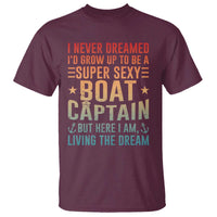 Funny I Never Dreamed Id Grow Up To Be A Sexy Boat Captain T Shirt Pontoon Boat Captain