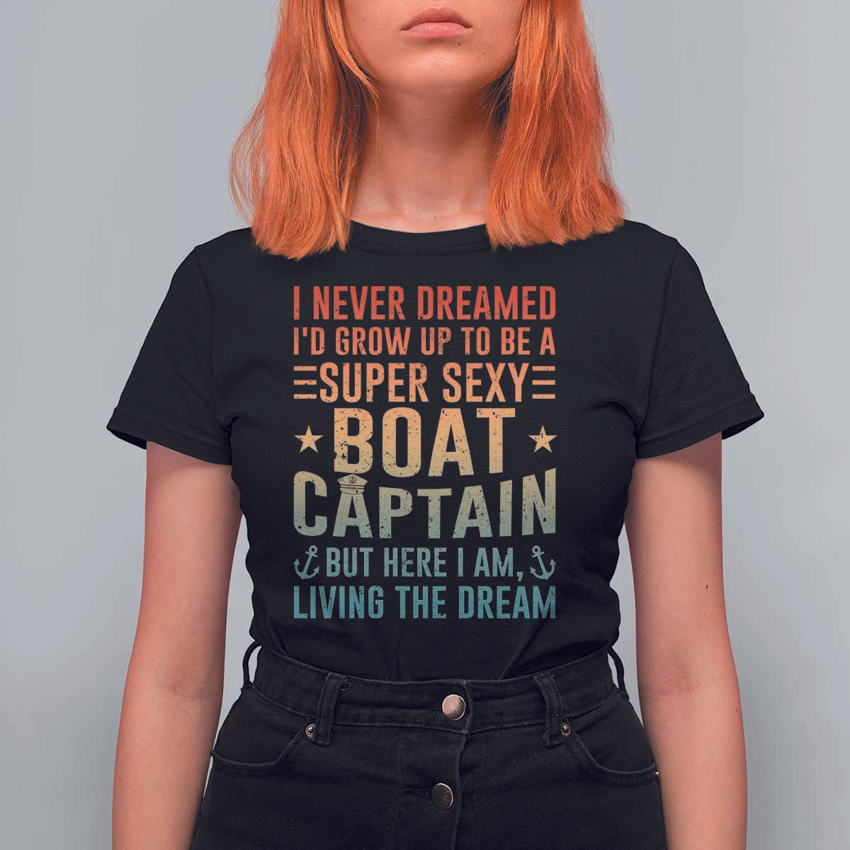 Funny I Never Dreamed Id Grow Up To Be A Sexy Boat Captain T Shirt For Women Pontoon Boat Captain