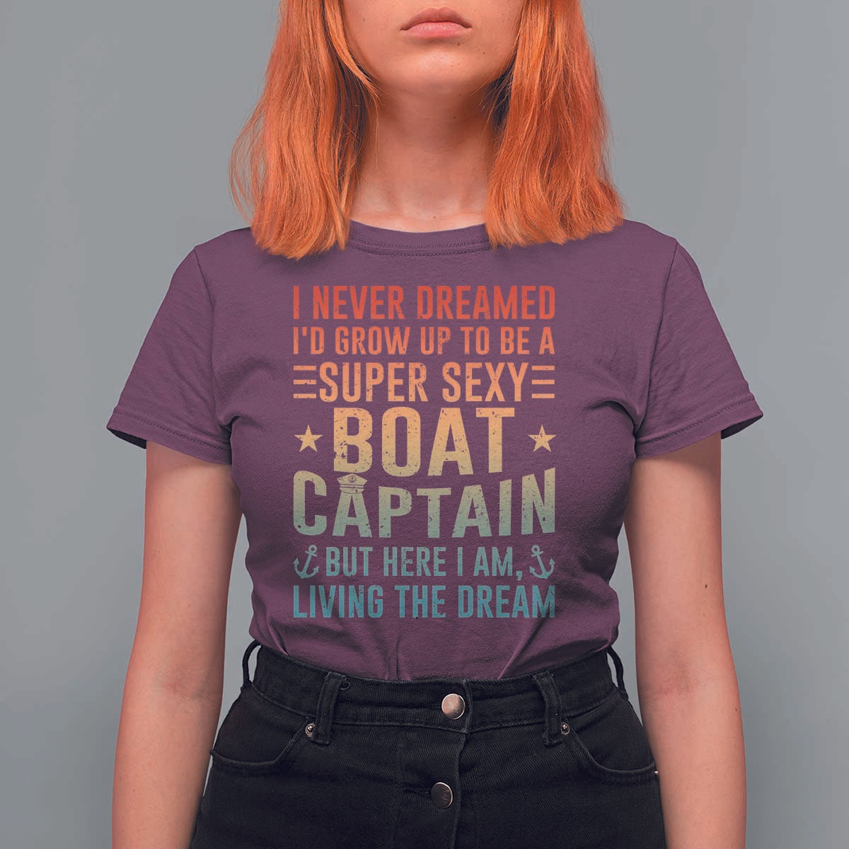 Funny I Never Dreamed Id Grow Up To Be A Sexy Boat Captain T Shirt For Women Pontoon Boat Captain