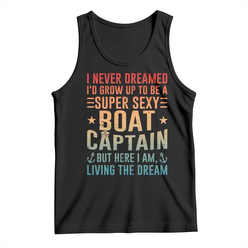 Funny I Never Dreamed Id Grow Up To Be A Sexy Boat Captain Tank Top Pontoon Boat Captain