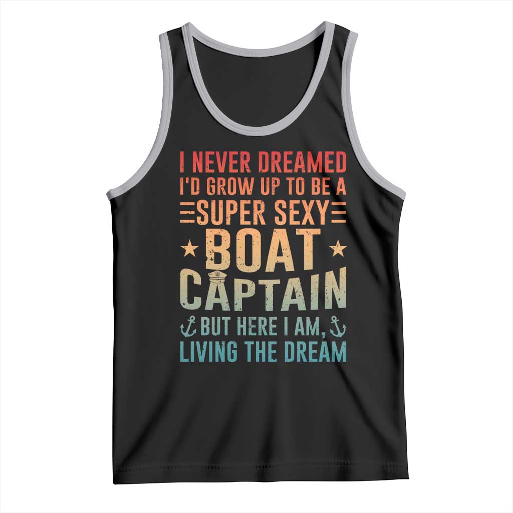 Funny I Never Dreamed Id Grow Up To Be A Sexy Boat Captain Tank Top Pontoon Boat Captain
