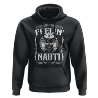 Funny Feelin Nauti Hoodie Boat Captain Pontoon Sailing Sailor Skull
