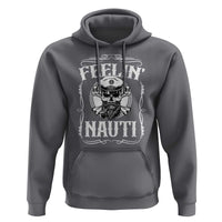 Funny Feelin Nauti Hoodie Boat Captain Pontoon Sailing Sailor Skull