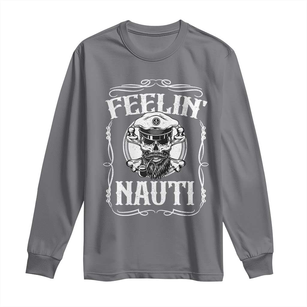 Funny Feelin Nauti Long Sleeve Shirt Boat Captain Pontoon Sailing Sailor Skull