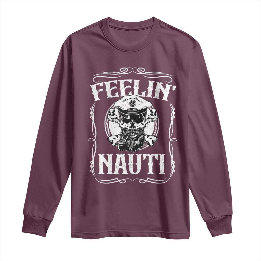 Funny Feelin Nauti Long Sleeve Shirt Boat Captain Pontoon Sailing Sailor Skull