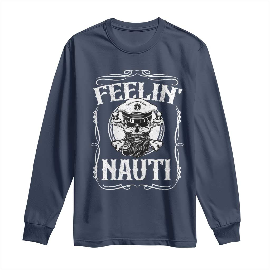 Funny Feelin Nauti Long Sleeve Shirt Boat Captain Pontoon Sailing Sailor Skull
