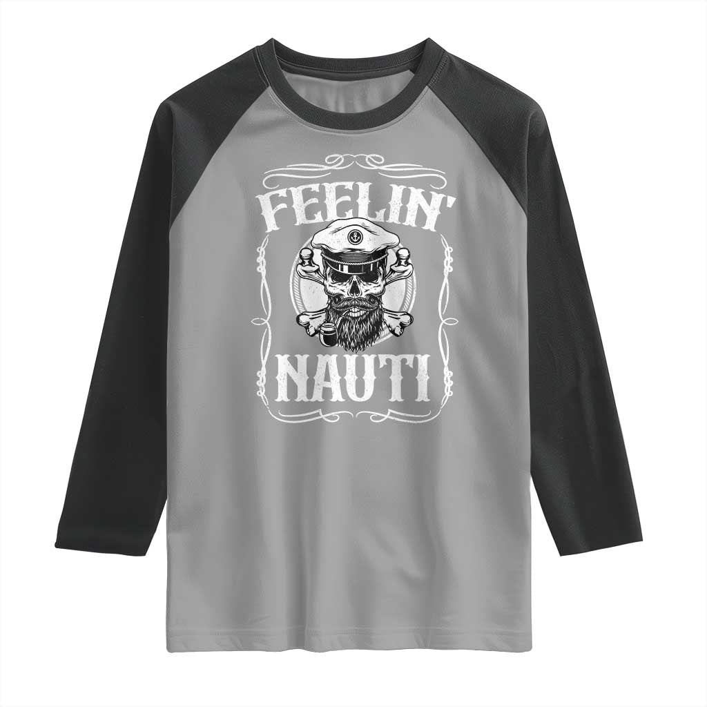 Funny Feelin Nauti Raglan Shirt Boat Captain Pontoon Sailing Sailor Skull