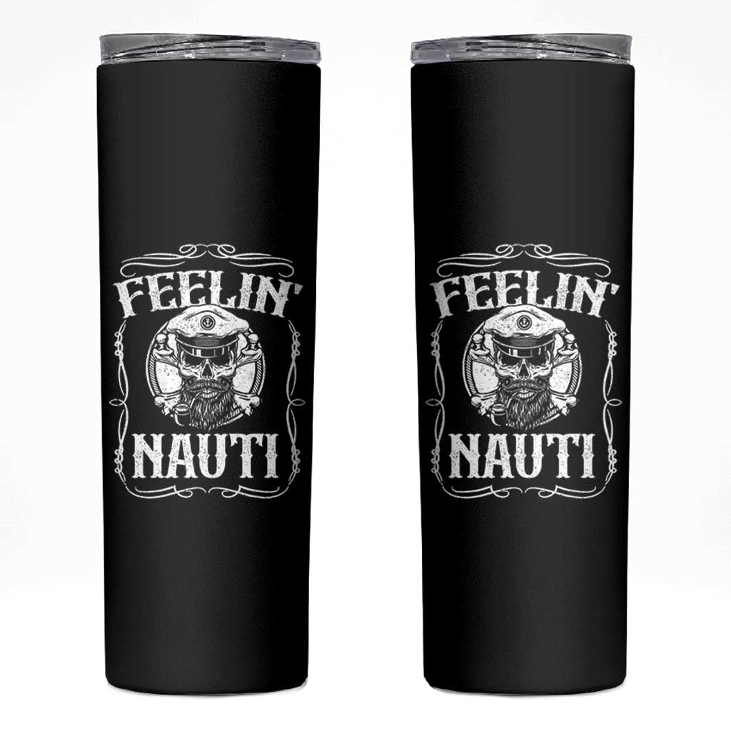 Funny Feelin Nauti Skinny Tumbler Boat Captain Pontoon Sailing Sailor Skull
