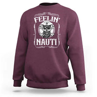 Funny Feelin Nauti Sweatshirt Boat Captain Pontoon Sailing Sailor Skull