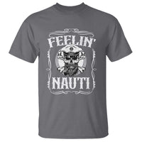 Funny Feelin Nauti T Shirt Boat Captain Pontoon Sailing Sailor Skull