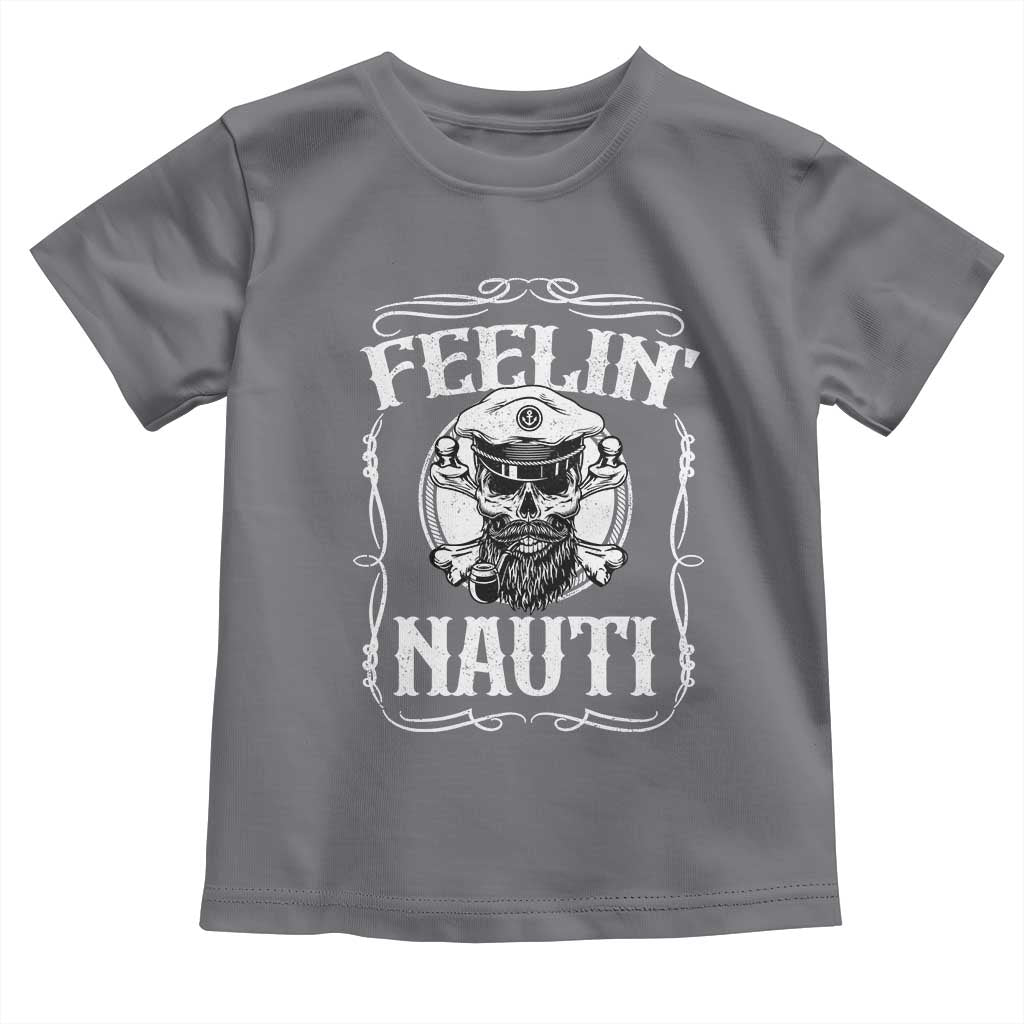 Funny Feelin Nauti Toddler T Shirt Boat Captain Pontoon Sailing Sailor Skull