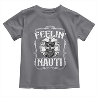 Funny Feelin Nauti Toddler T Shirt Boat Captain Pontoon Sailing Sailor Skull