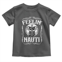 Funny Feelin Nauti Toddler T Shirt Boat Captain Pontoon Sailing Sailor Skull