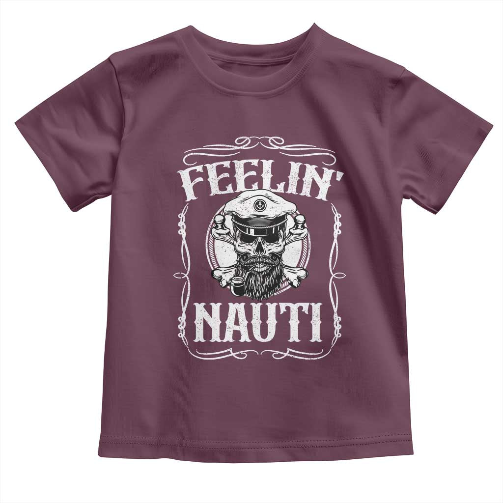 Funny Feelin Nauti Toddler T Shirt Boat Captain Pontoon Sailing Sailor Skull