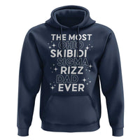 Funny The Most Ohio Skibidi Sigma Rizz Dad Ever Hoodie Father's Day