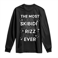 Funny The Most Ohio Skibidi Sigma Rizz Dad Ever Long Sleeve Shirt Father's Day