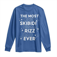 Funny The Most Ohio Skibidi Sigma Rizz Dad Ever Long Sleeve Shirt Father's Day