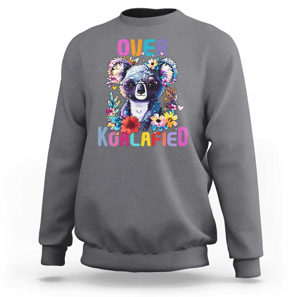 Funny Koala Sweatshirt Over Koalafied Cute Colorful Bear - Wonder Print Shop