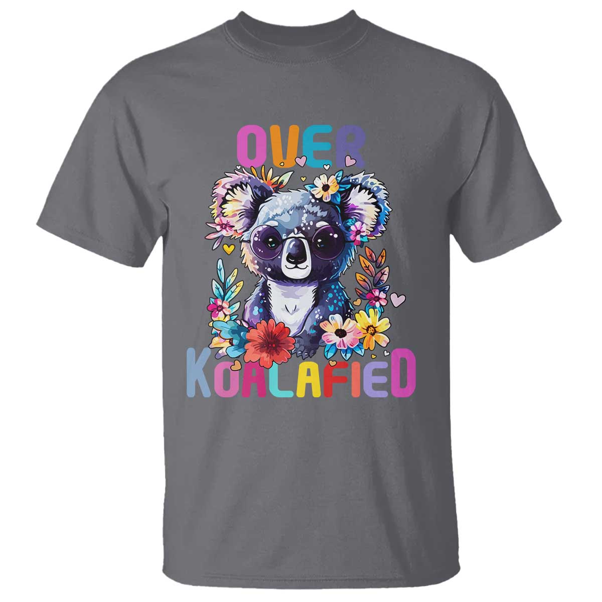 Funny Koala T Shirt Over Koalafied Cute Colorful Bear - Wonder Print Shop