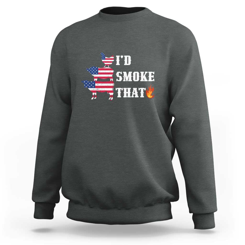 4th Of July BBQ Sweatshirt I'd Smoke That Barbecue Cook Pitmaster Grill Chef - Wonder Print Shop