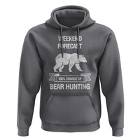 Funny Bear Hunting Hoodie Weekend Forecast 100% Chance Of Bear Hunter - Wonder Print Shop